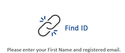 Find ID Please enter your First Name and registered email.  